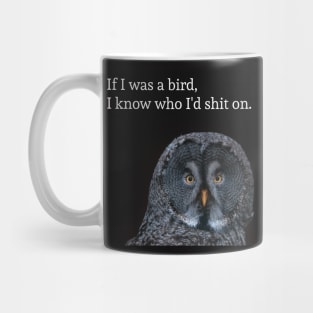 you are bird sh*t Mug